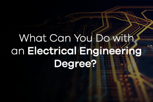 What Can You Do with an Electrical Engineering Degree?