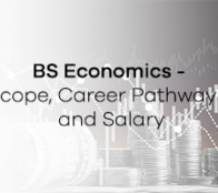 BS Economics – Scope, Career Pathways, and Salary