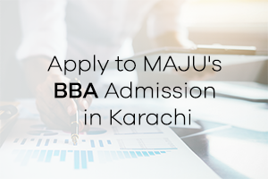 Apply to MAJU's BBA Admission in Karachi