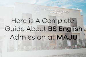 Here is A Complete Guide About BS English Admission at MAJU