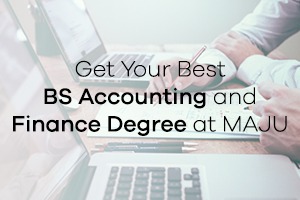 Get Your Best BS Accounting and Finance Degree at MAJU