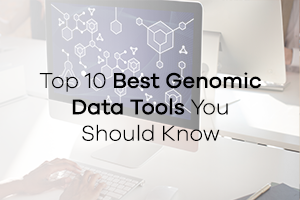 Top 10 Best Genomic Data Tools You Should Know