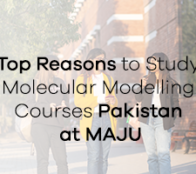 Top Reasons to Study Molecular Modelling Courses Pakistan at MAJU