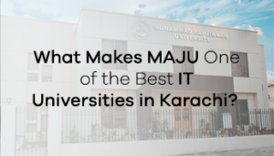 What Makes MAJU One of the Best IT Universities in Karachi?
