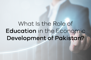 What Is the Role of Education in the Economic Development of Pakistan