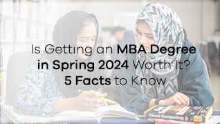 Is Getting an MBA Degree in Spring 2024 Worth It? 5 Facts to Know