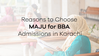 Reasons to Choose MAJU for BBA Admissions in Karachi