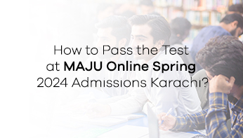 How to Pass the Test at MAJU Online Spring 2024 Admissions Karachi?