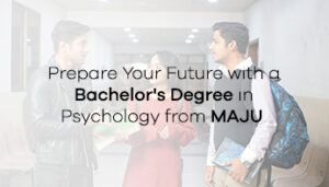 Prepare Your Future with a Bachelor’s Degree in Psychology from MAJU