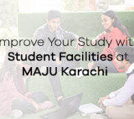 Improve Your Study with Student Facilities at MAJU Karachi