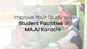 Improve Your Study with Student Facilities at MAJU Karachi