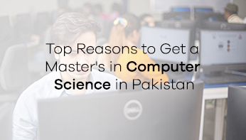 Top Reasons to Get a Master's in Computer Science in Pakistan