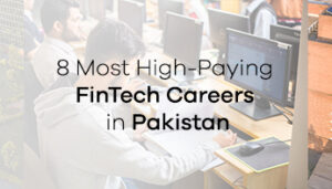 8 Most High-Paying FinTech Careers in Pakistan