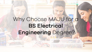 Why Choose MAJU for a BE Electrical Engineering Degree?