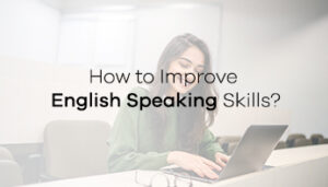 How to Improve English Speaking Skills?