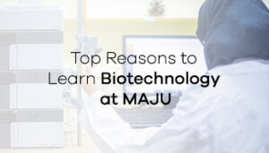 Top Reasons to Learn Biotechnology at MAJU