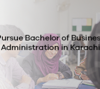 Pursue Bachelor of Business Administration in Karachi