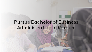 Pursue Bachelor of Business Administration in Karachi